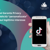 Tik Tok: Altolà del Garante Privacy alla pubblicità “personalizzata” basata sul legittimo interesse